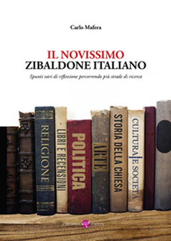 Il novissimo zibaldone italiano. Spunti vari di riflessione percorrendo più strade di ricerca - Librerie.coop Il novissimo zibaldone italiano. Spunti vari di riflessione percorrendo più strade di ricerca - Librerie.coop