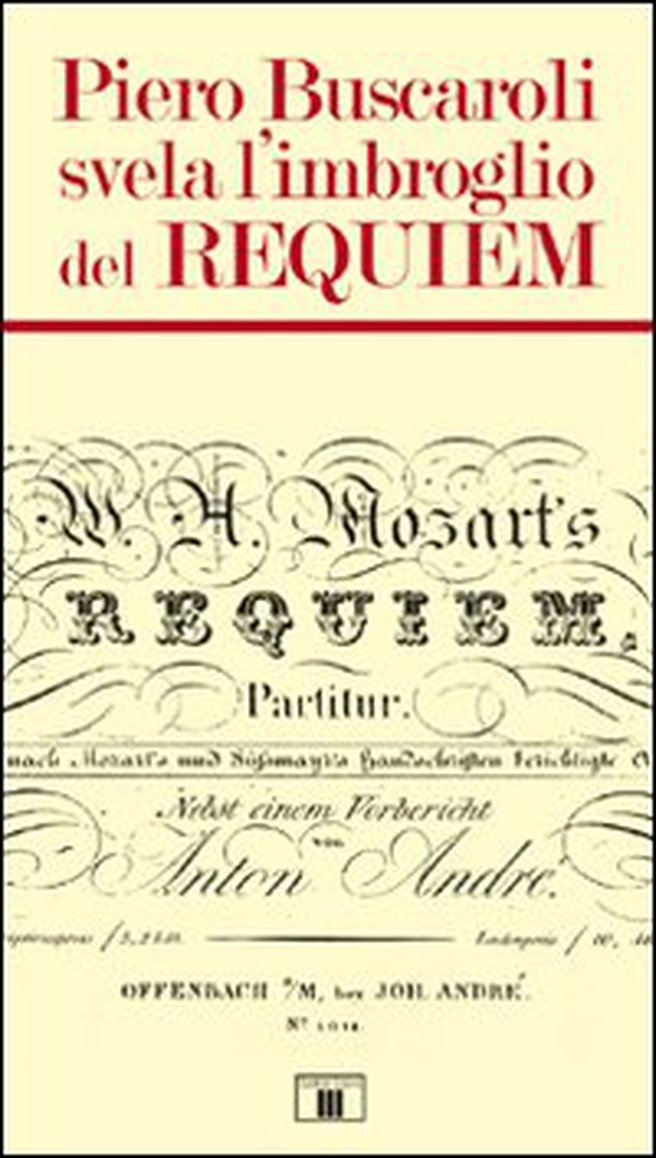 Piero Buscaroli svela l'imbroglio del Requiem - Librerie.coop Piero Buscaroli svela l'imbroglio del Requiem - Librerie.coop