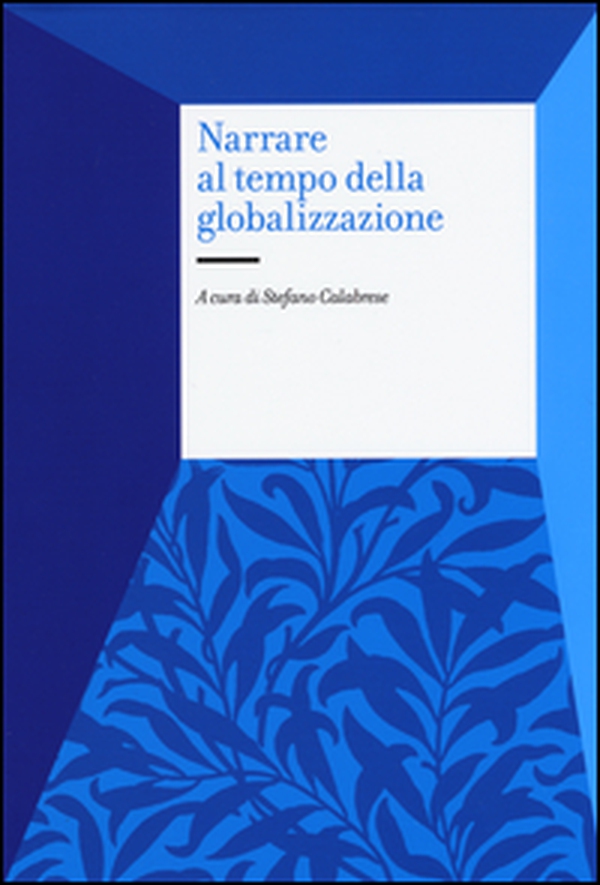 Narrare al tempo della globalizzazione - Librerie.coop Narrare al tempo della globalizzazione - Librerie.coop