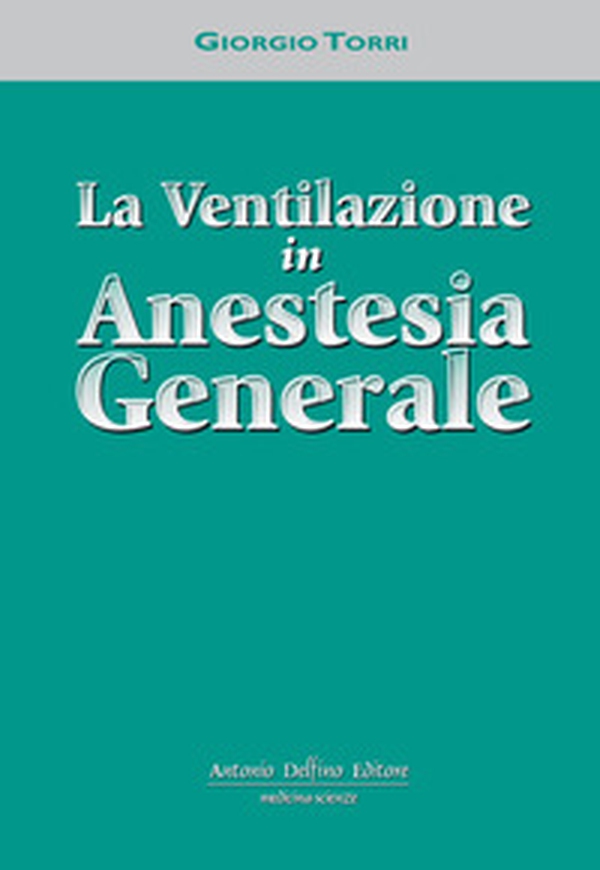 La ventilazione in anestesia generale - Librerie.coop La ventilazione in anestesia generale - Librerie.coop