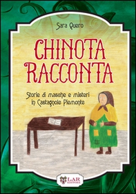 Chinota racconta. Storie di masche e misteri in CAstagnole Piemonte - Librerie.coop