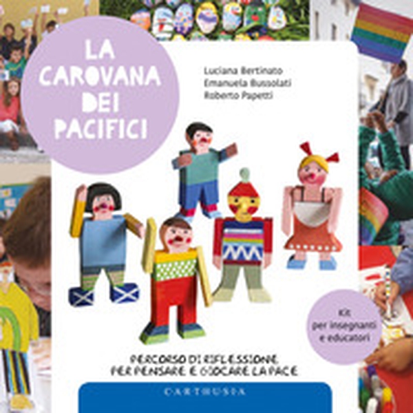 La carovana dei pacifici. Percorso di riflessione per pensare e giocare la pace - Librerie.coop La carovana dei pacifici. Percorso di riflessione per pensare e giocare la pace - Librerie.coop