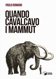 Quando cavalcavo i mammut - Librerie.coop