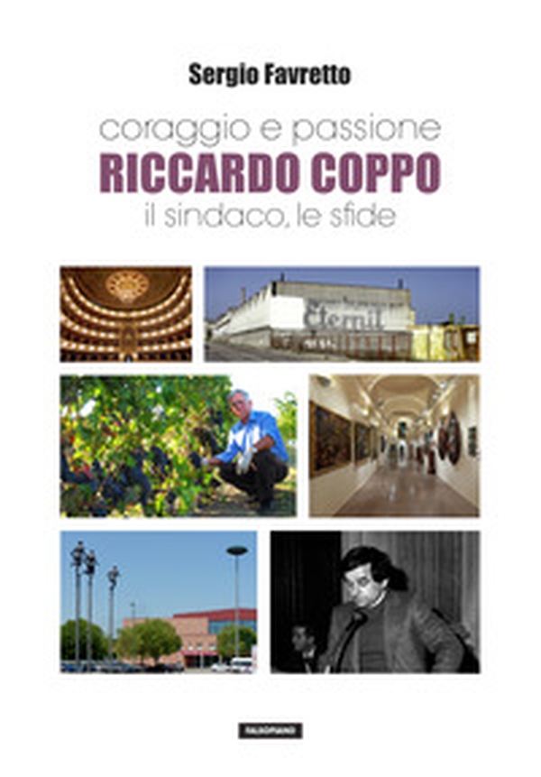 Coraggio e passione. Riccardo Coppo il sindaco, le sfide - Librerie.coop Coraggio e passione. Riccardo Coppo il sindaco, le sfide - Librerie.coop