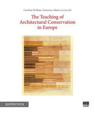 The teaching of architectural conservation in Europe - Librerie.coop