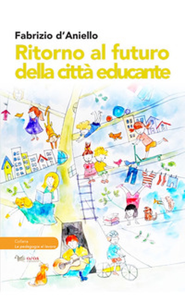 Ritorno al futuro della città educante. Dal progetto Trans-Urban EU-China al festival dell'educazione Scarabò: una ricerca sul campo - Librerie.coop Ritorno al futuro della città educante. Dal progetto Trans-Urban EU-China al festival dell'educazione Scarabò: una ricerca sul campo - Librerie.coop