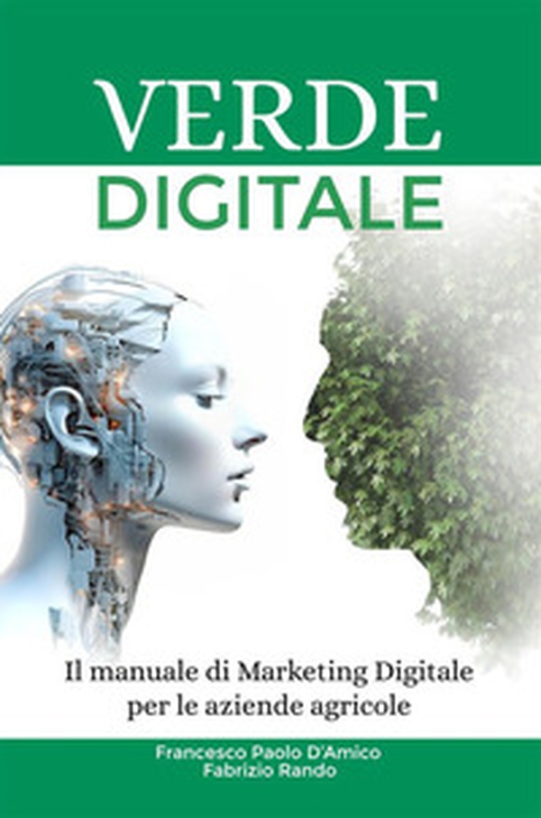 Verde digitale. Il manuale di marketing digitale per le aziende agricole - Librerie.coop Verde digitale. Il manuale di marketing digitale per le aziende agricole - Librerie.coop
