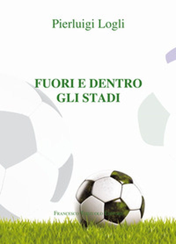 Fuori e dento gli stadi - Librerie.coop Fuori e dento gli stadi - Librerie.coop