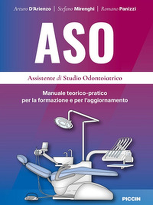 ASO. Assistente di studio odontoiatrico. Manuale teorico-pratico per la formazione e per 'aggiornamento - Librerie.coop ASO. Assistente di studio odontoiatrico. Manuale teorico-pratico per la formazione e per 'aggiornamento - Librerie.coop