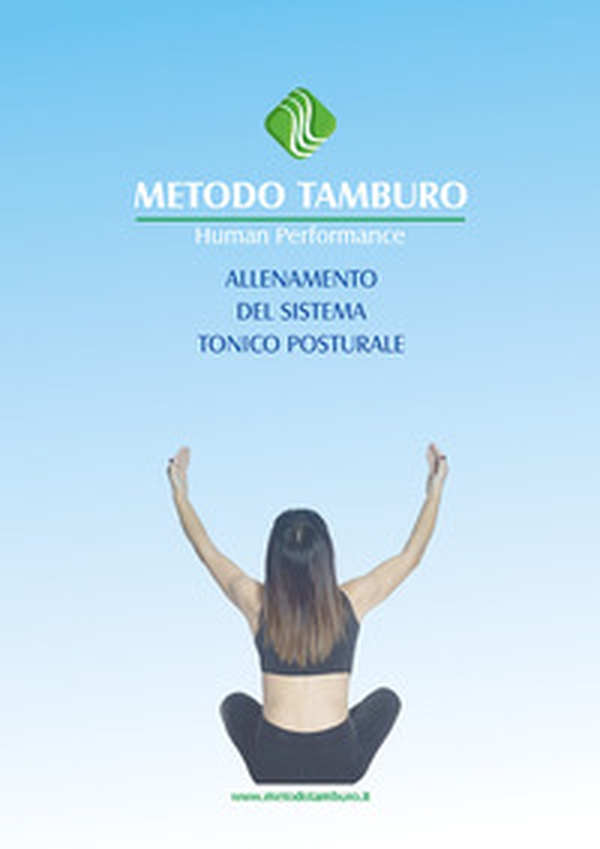 Metodo tamburo. Human Performance-Allenamento del sistema tonico posturale - Librerie.coop Metodo tamburo. Human Performance-Allenamento del sistema tonico posturale - Librerie.coop