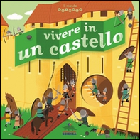 Vivere in un castello. Il mondo animato - Librerie.coop Vivere in un castello. Il mondo animato - Librerie.coop