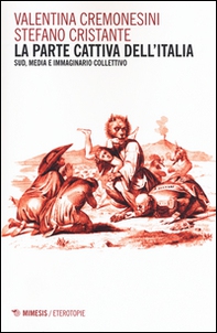 La parte cattiva dell'Italia. Sud, media e immaginario collettivo - Librerie.coop La parte cattiva dell'Italia. Sud, media e immaginario collettivo - Librerie.coop