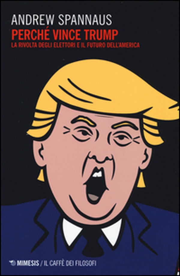 Perché vince Trump. La rivolta degli elettori e il futuro dell'America - Librerie.coop Perché vince Trump. La rivolta degli elettori e il futuro dell'America - Librerie.coop