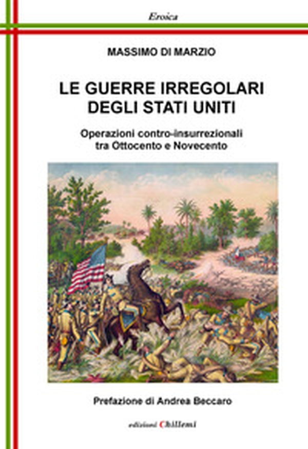 Le guerre irregolari degli Stati Uniti. Operazioni contro-insurrezionali tra Ottocento e Novecento - Librerie.coop Le guerre irregolari degli Stati Uniti. Operazioni contro-insurrezionali tra Ottocento e Novecento - Librerie.coop