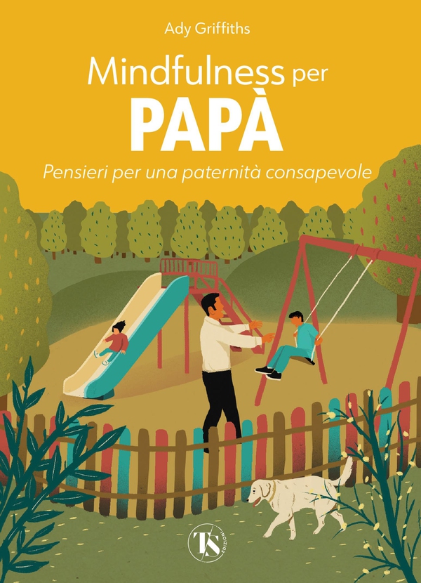 Mindfulness per papà - Librerie.coop Mindfulness per papà - Librerie.coop