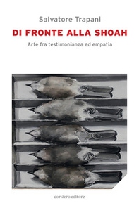 Di fronte alla Shoah. Arte fra testimonianza ed empatia - Librerie.coop