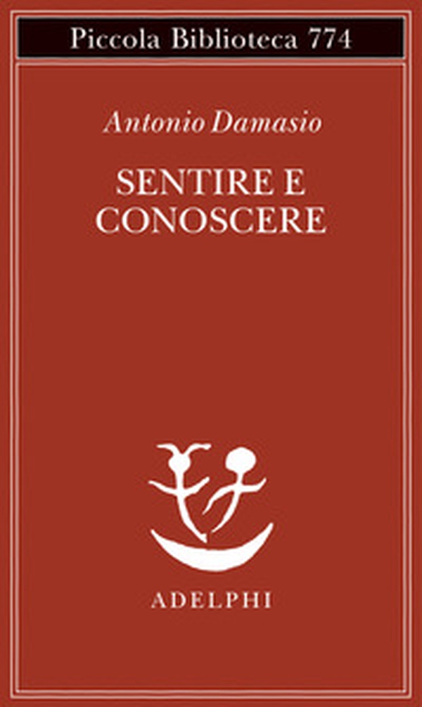 Sentire e conoscere. Storia delle menti coscienti - Librerie.coop Sentire e conoscere. Storia delle menti coscienti - Librerie.coop