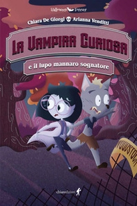La vampira curiosa e il lupo mannaro sognatore - Librerie.coop