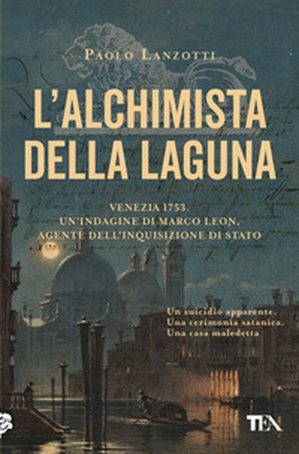 L'alchimista della laguna. Venezia 1753. Un'indagine di Marco Leon, agente dell'Inquisizione di Stato - Librerie.coop