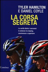 La corsa segreta. La verità dietro i successi: il ciclismo tra doping, connivenze e coperture - Librerie.coop La corsa segreta. La verità dietro i successi: il ciclismo tra doping, connivenze e coperture - Librerie.coop