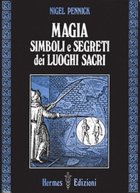Magia, simboli e segreti dei luoghi sacri - Librerie.coop