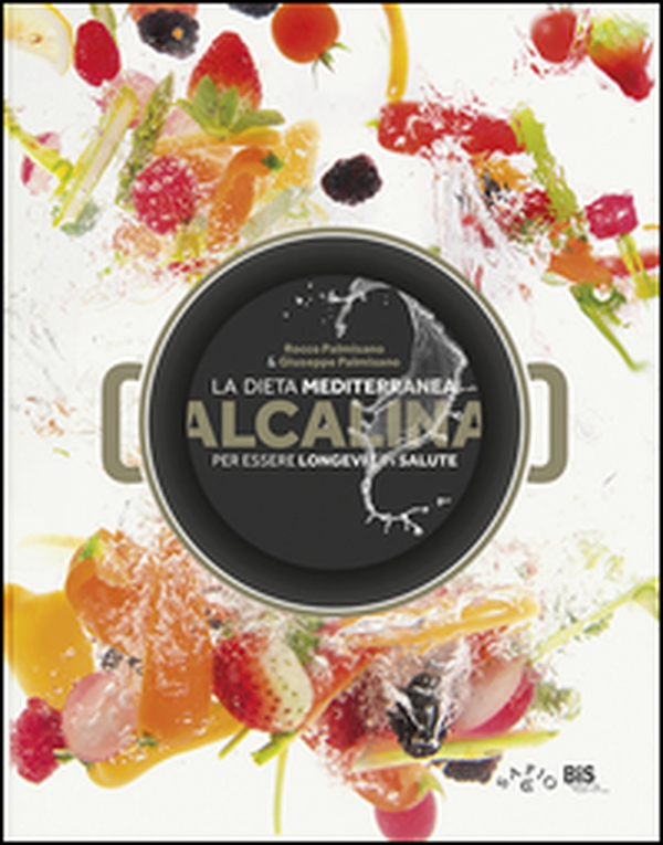 La dieta mediterranea alcalina per essere longevi e in salute - Librerie.coop La dieta mediterranea alcalina per essere longevi e in salute - Librerie.coop