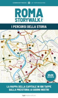 Roma Storywalk. La mappa. I percorsi della storia - Librerie.coop