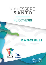 Puoi essere santo. #lìdovesei. Sussidio fanciulli - Librerie.coop