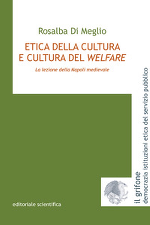 Etica della cultura e cultura del welfare. La lezione della Napoli medievale - Librerie.coop Etica della cultura e cultura del welfare. La lezione della Napoli medievale - Librerie.coop