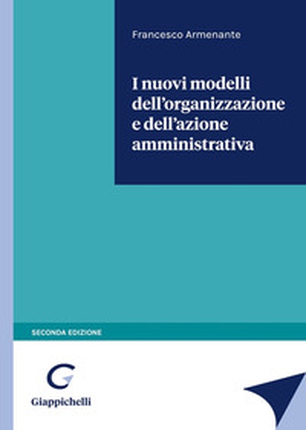 I nuovi modelli dell'organizzazione e dell'azione amministrativa - Librerie.coop I nuovi modelli dell'organizzazione e dell'azione amministrativa - Librerie.coop