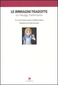 Le immagini tradotte. Usi, passaggi, trasformazioni - Librerie.coop
