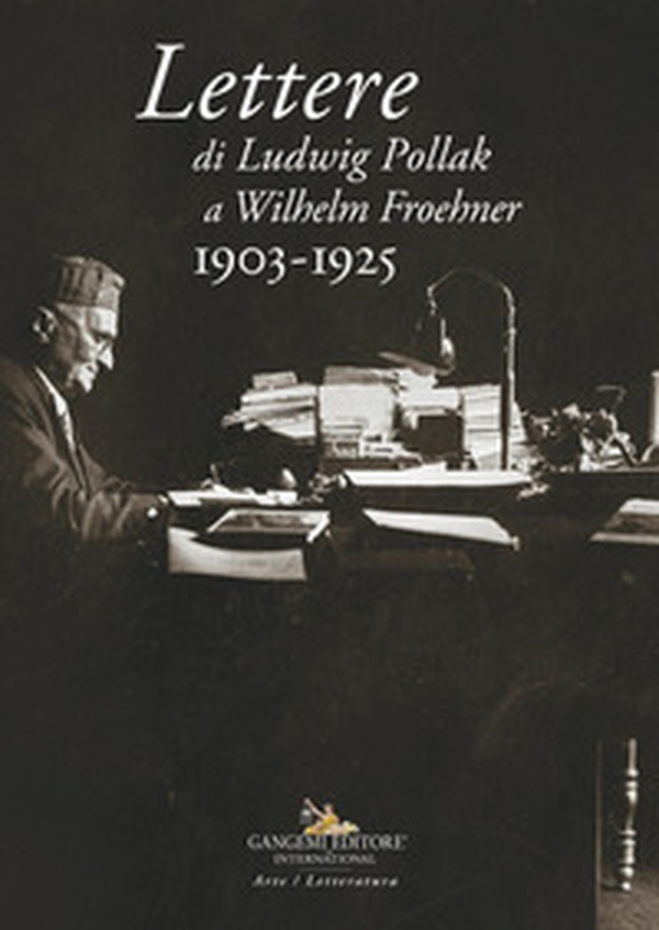 Lettere di Ludwig Pollak a Wilhelm Froehner. 1903-1925 - Librerie.coop Lettere di Ludwig Pollak a Wilhelm Froehner. 1903-1925 - Librerie.coop
