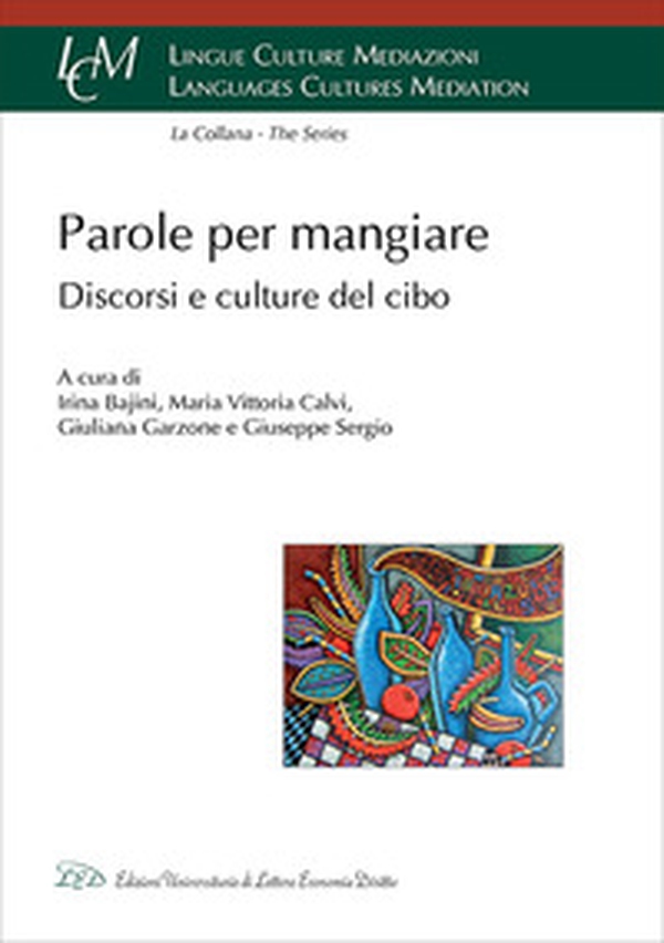 Parole per mangiare. Discorsi e culture del cibo - Librerie.coop Parole per mangiare. Discorsi e culture del cibo - Librerie.coop
