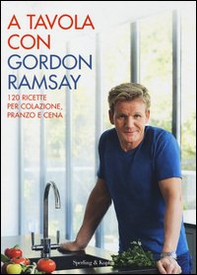 A tavola con Gordon Ramsay - Librerie.coop