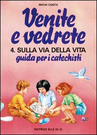Venite e vedrete. Guida per i catechisti - Vol. 4 - Librerie.coop