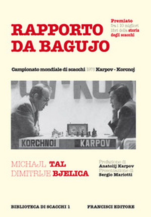 Rapporto da Bagujo. Campionato mondiale di scacchi 1978 Karpov-Korcnoj - Librerie.coop Rapporto da Bagujo. Campionato mondiale di scacchi 1978 Karpov-Korcnoj - Librerie.coop