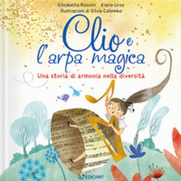 Clio e l'arpa magica. Una storia di armonia nella diversità - Librerie.coop Clio e l'arpa magica. Una storia di armonia nella diversità - Librerie.coop