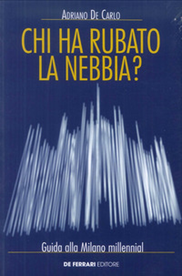 Chi ha rubato la nebbia? Guida alla Milano millennial - Librerie.coop Chi ha rubato la nebbia? Guida alla Milano millennial - Librerie.coop
