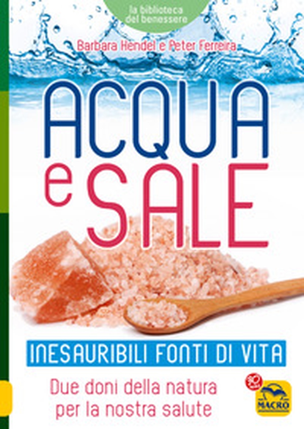 Acqua e sale. Inesauribili fonti di vita. Due doni della natura per la nostra salute - Librerie.coop Acqua e sale. Inesauribili fonti di vita. Due doni della natura per la nostra salute - Librerie.coop