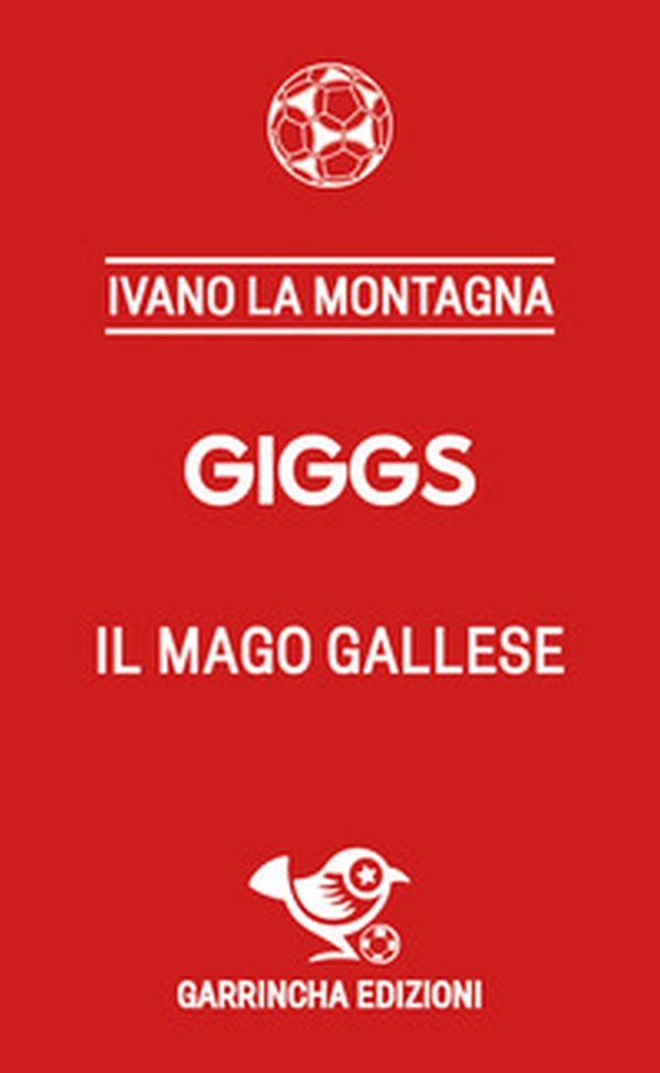 Giggs. Il mago gallese - Librerie.coop