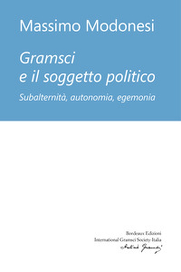 Gramsci e il soggetto politico - Librerie.coop Gramsci e il soggetto politico - Librerie.coop