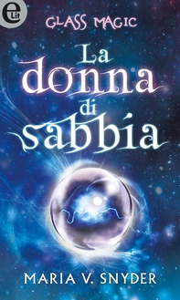 Glass magic - La donna di sabbia - Librerie.coop