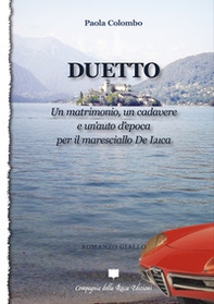 Duetto. Un matrimonio, un cadavere e un'auto d'epoca per il maresciallo De Luca - Librerie.coop