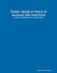 Guida rapida ai mezzi di accesso alle macchine. (scale, piattaforme, passerelle) - Librerie.coop