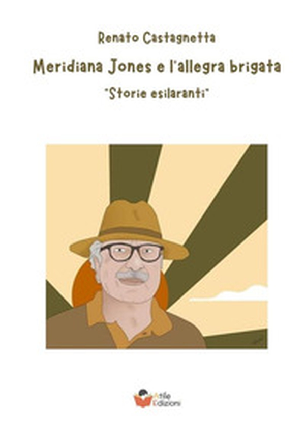 Meridiana Jones e l'allegra brigata. «Storie esilaranti» - Librerie.coop Meridiana Jones e l'allegra brigata. «Storie esilaranti» - Librerie.coop