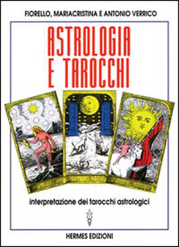Astrologia e tarocchi. Interpretazione dei tarocchi astrologici - Librerie.coop Astrologia e tarocchi. Interpretazione dei tarocchi astrologici - Librerie.coop