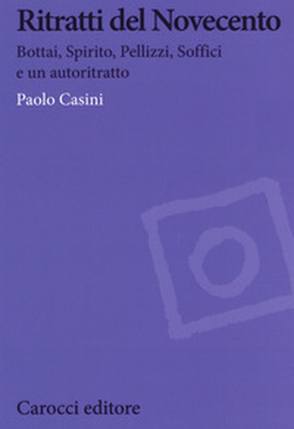 Ritratti del Novecento. Bottai, Spirito, Pellizzi, Soffici e un autoritratto - Librerie.coop Ritratti del Novecento. Bottai, Spirito, Pellizzi, Soffici e un autoritratto - Librerie.coop