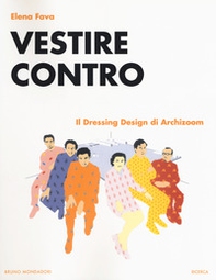 Vestire contro. Il dressing design di Archizoom - Librerie.coop
