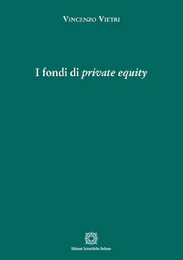 I fondi di «private equity» - Librerie.coop I fondi di «private equity» - Librerie.coop