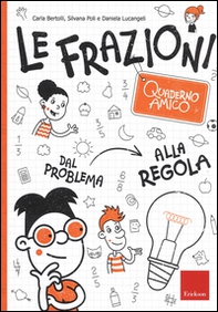 Le frazioni. Quaderno amico. Dal problema alla regola - Librerie.coop Le frazioni. Quaderno amico. Dal problema alla regola - Librerie.coop